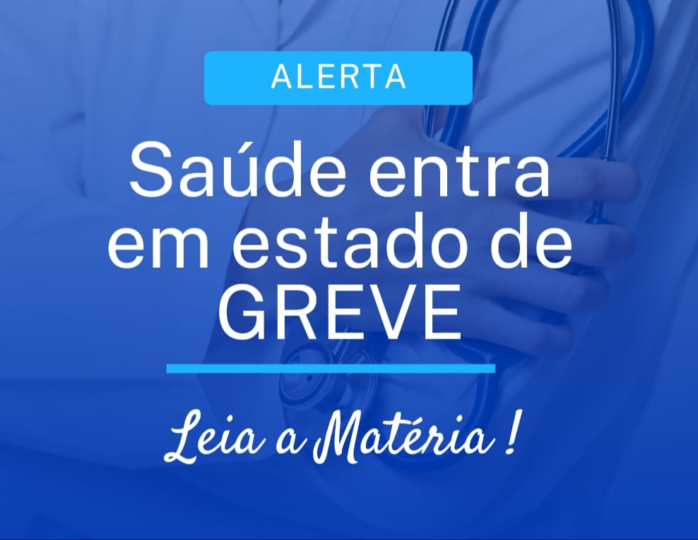 ​SAÚDE ANUNCIA ESTADO DE GREVE